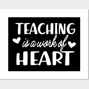 Teacher - Teaching is a work of heart Posters and Art